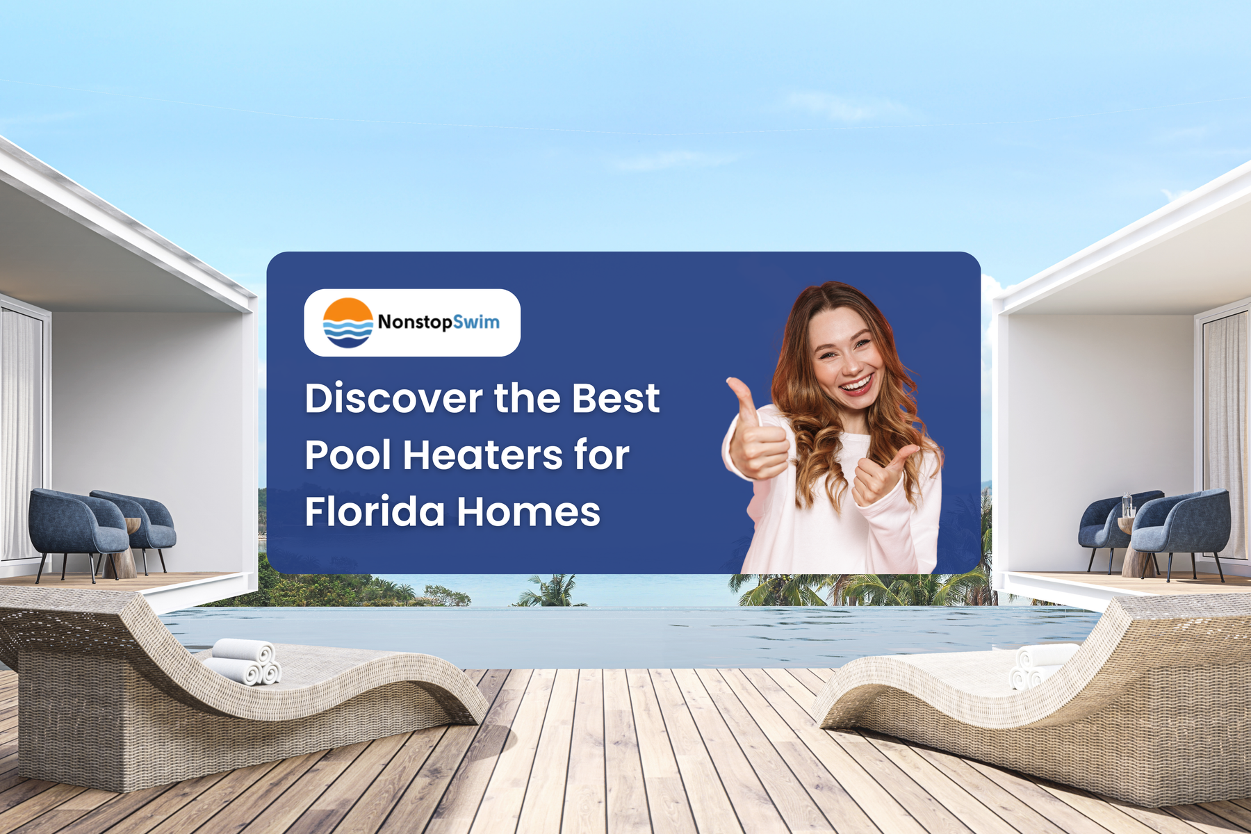 A cheerful woman gives two thumbs up in a pop-up, with a luxurious outdoor living space and pool in the background, promoting "Discover the Best Pool Heaters for Florida Homes."