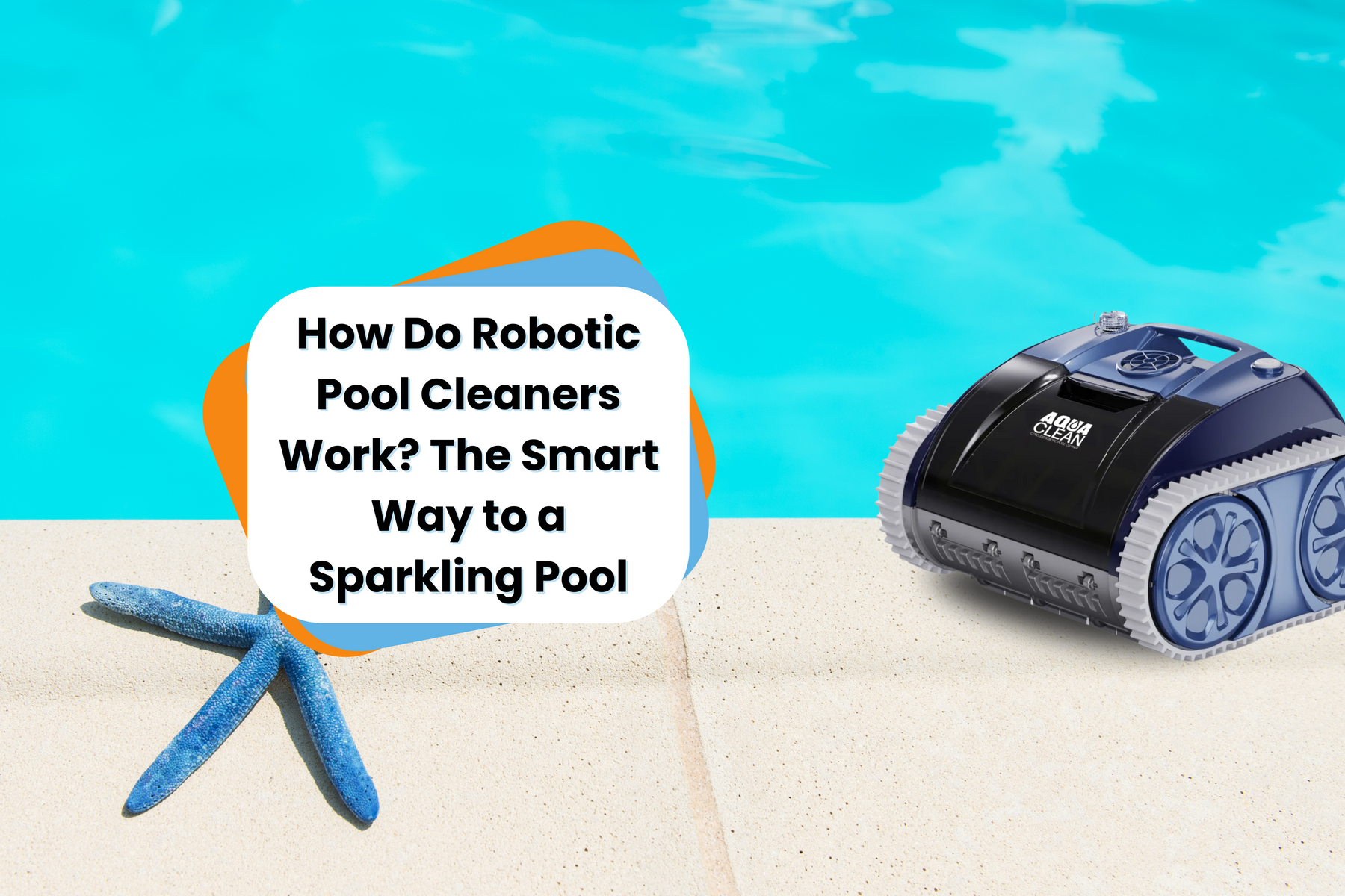 A blue robotic pool cleaner with "AQUA CLEAN" written on it sits at the edge of a pool with blue water.