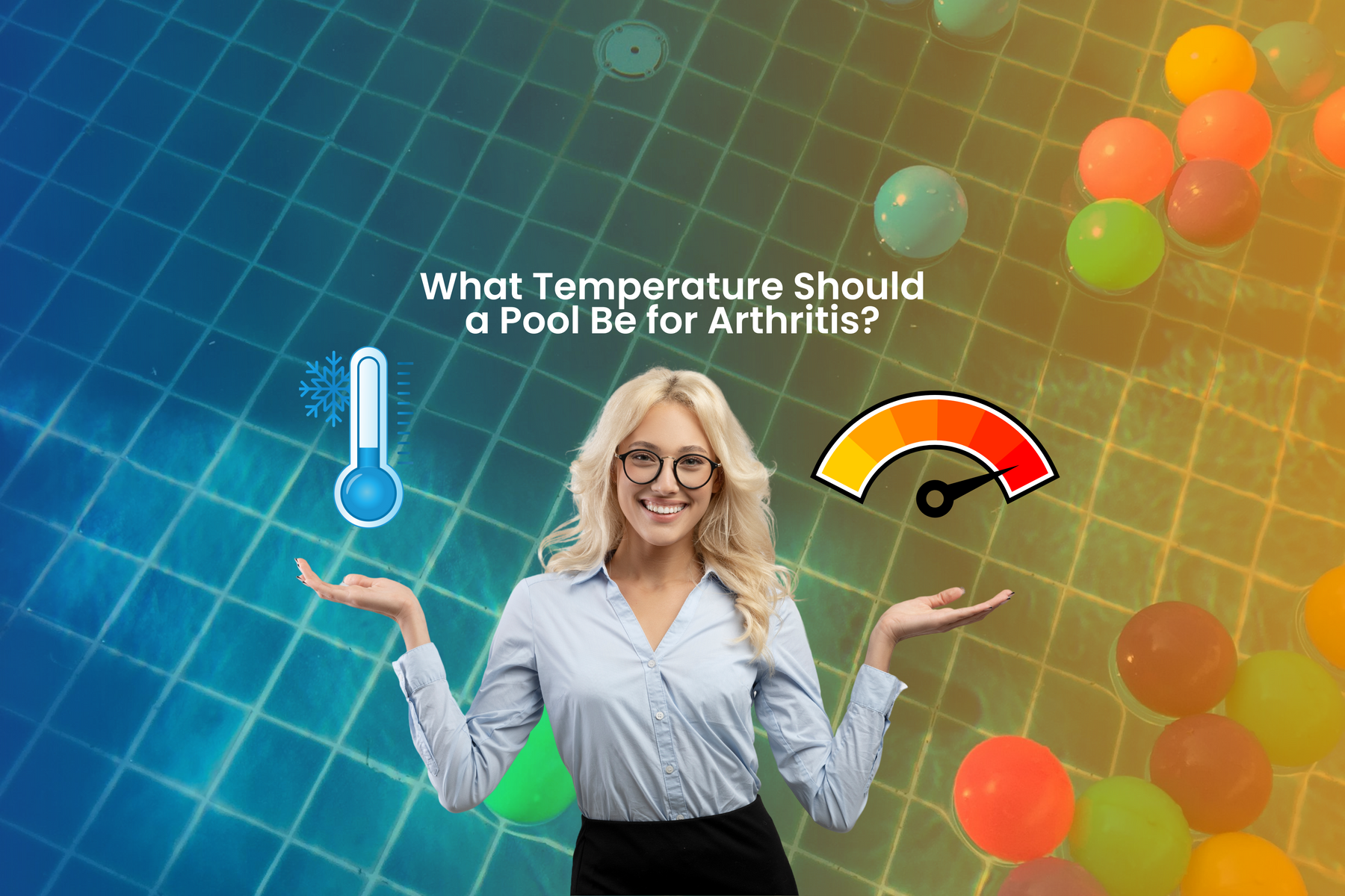 A smiling woman in business attire holds up a cold thermometer and a warm temperature gauge, asking "What Temperature Should a Pool Be for Arthritis?".