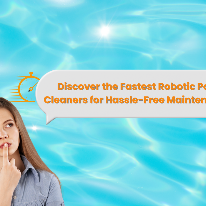 Discover the Fastest Robotic Pool Cleaners for Hassle-Free Maintenance