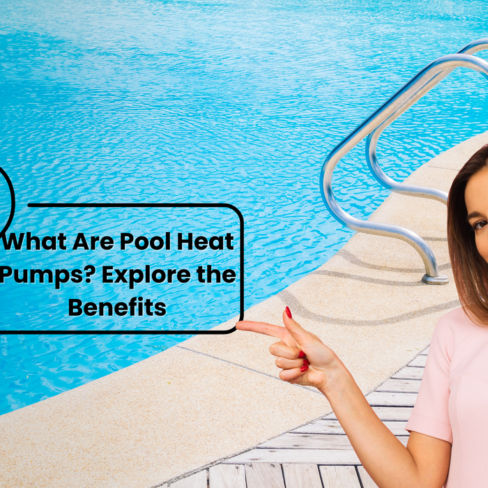 What Are Pool Heat Pumps? Explore the Benefits